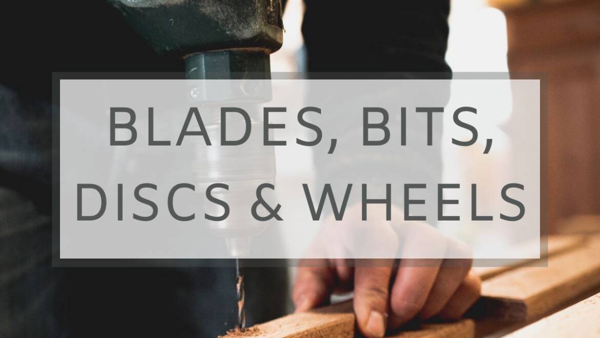 Blades, Bits, Discs & Wheels
